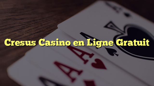 Cresus Casino en Ligne Gratuit