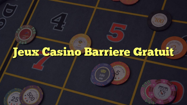 Jeux Casino Barriere Gratuit