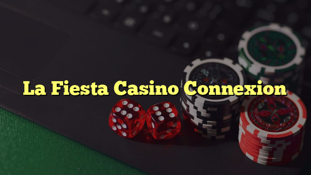 La Fiesta Casino Connexion