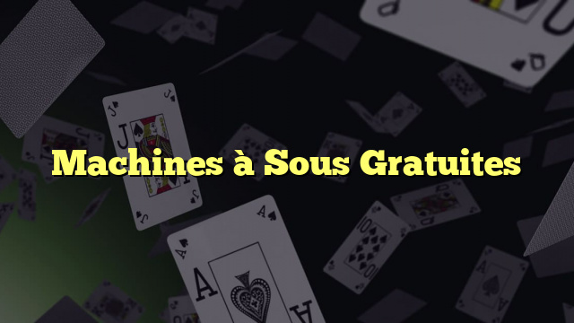 Machines à Sous Gratuites