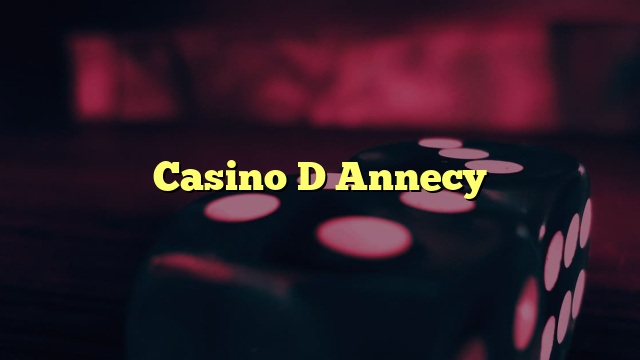 Casino D Annecy