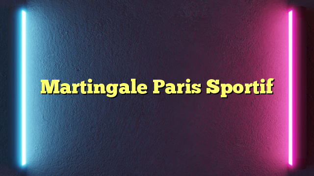 Martingale Paris Sportif