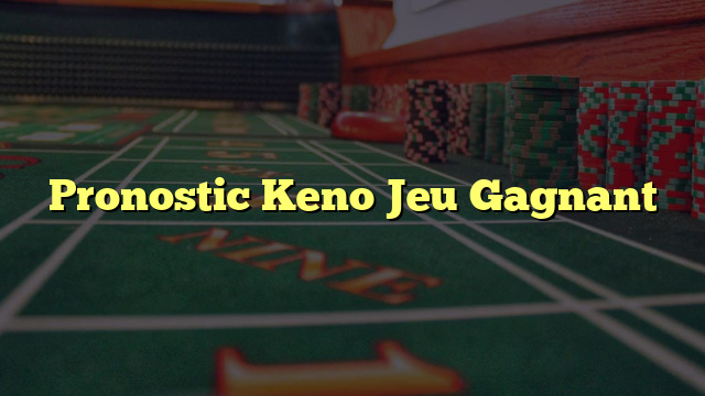 Pronostic Keno Jeu Gagnant