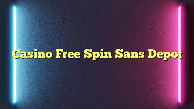 Casino Free Spin Sans Depot