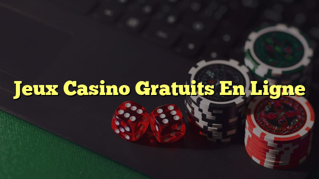 Jeux Casino Gratuits En Ligne