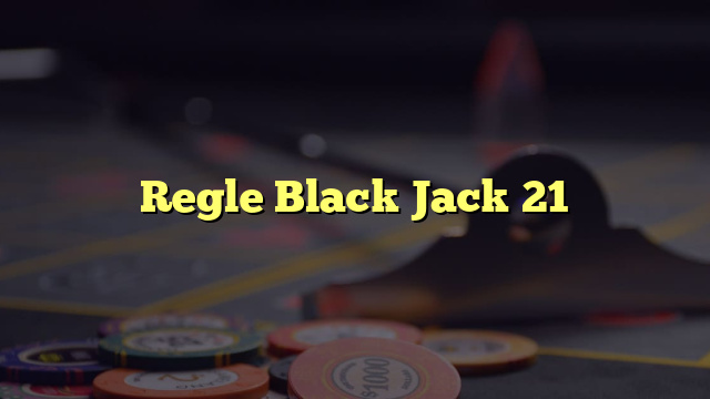 Regle Black Jack 21