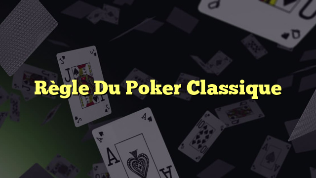 Règle Du Poker Classique