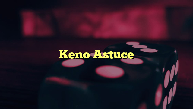 Keno Astuce