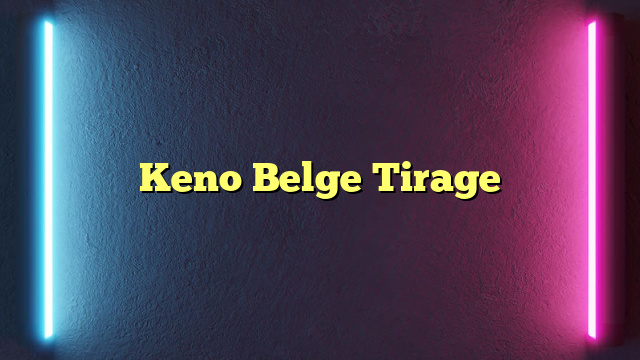 Keno Belge Tirage