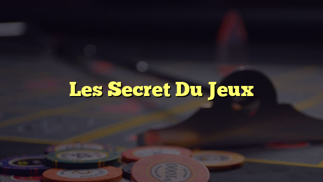 Les Secret Du Jeux