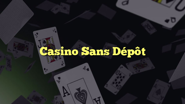 Casino Sans Dépôt