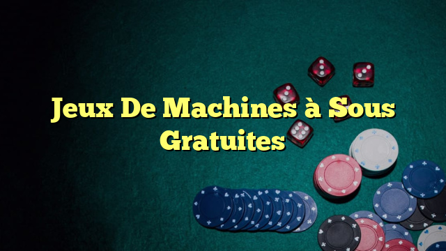 Jeux De Machines à Sous Gratuites