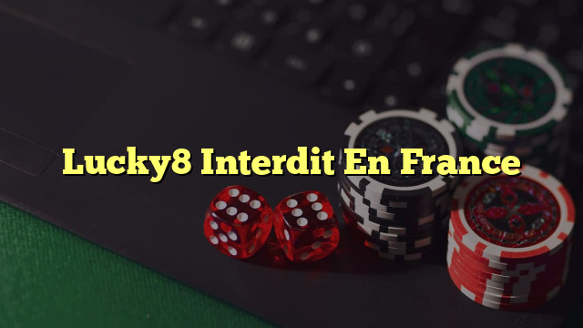 Lucky8 Interdit En France