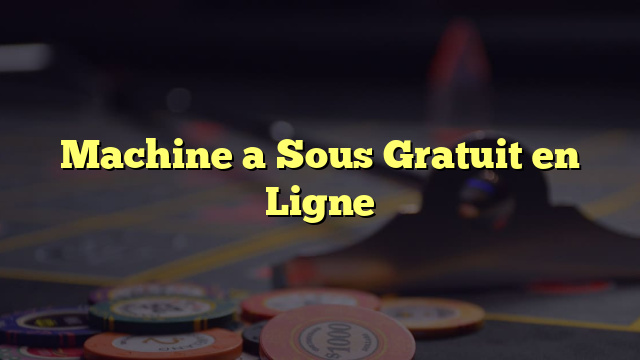 Machine a Sous Gratuit en Ligne