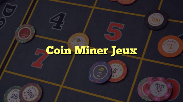 Coin Miner Jeux