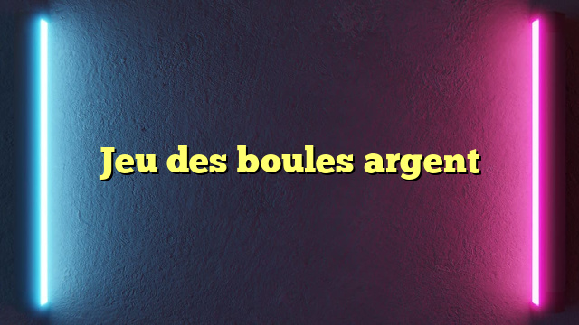 Jeu des boules argent