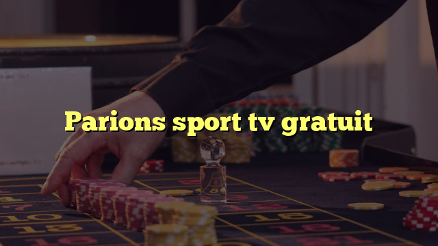 Parions sport tv gratuit