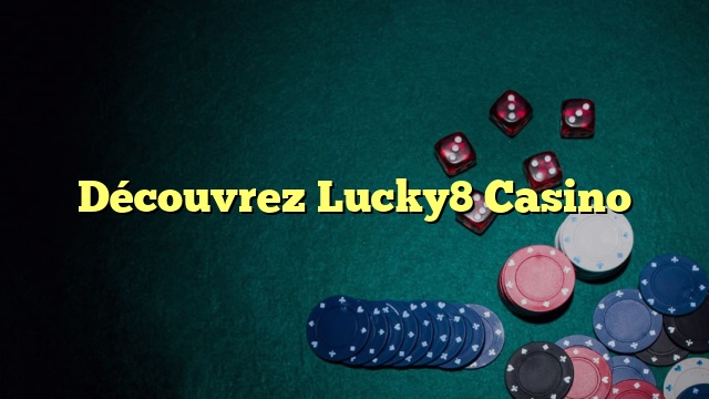 Découvrez Lucky8 Casino