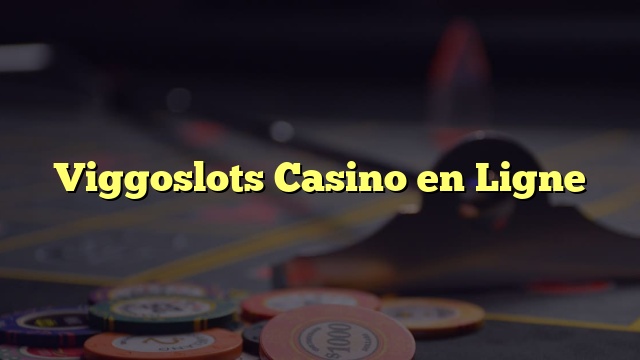 Viggoslots Casino en Ligne