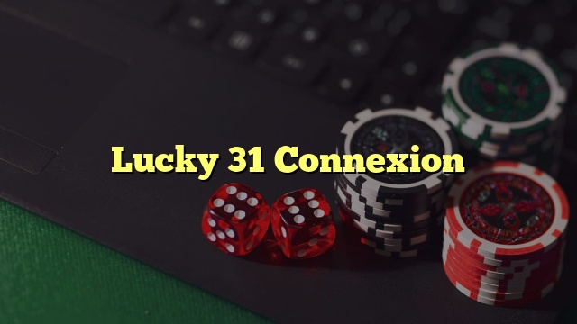 Lucky 31 Connexion